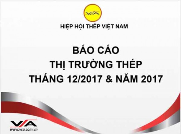 Tình hình thị trường thép Việt Nam tháng 12/2017 và năm 2017